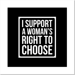 I Support A Woman's Right To Choose - Pro Choice T Shirt Posters and Art